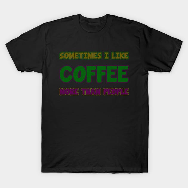 some times i like coffee more than people - vintage texture T-Shirt by tioooo